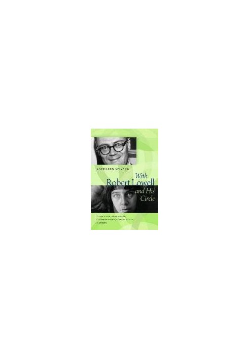 With Robert Lowell and his circle - Sylvia Plath, Anne Sexton, Elizabeth Bishop, Stanley Kunitz, and others (2012)