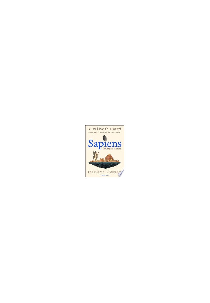 Sapiens : A Graphic History, Volume 2 — The Pillars of Civilization