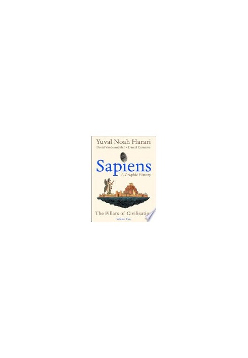 Sapiens : A Graphic History, Volume 2 — The Pillars of Civilization