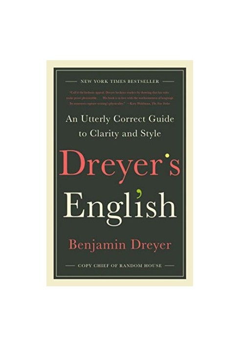 Dreyer's English: An Utterly Correct Guide to Clarity and Style