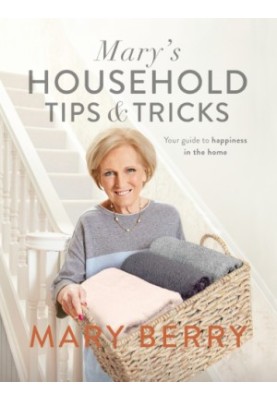 Mary's Household Tips and Tricks : Your Guide to Happiness in the Home