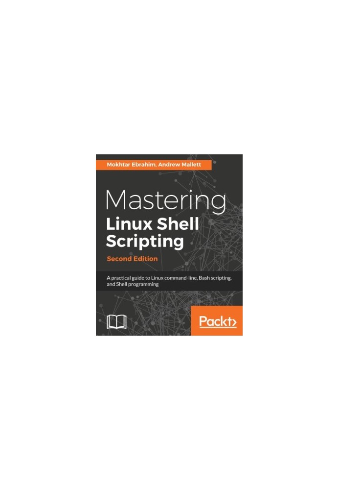 Mastering Linux shell scripting a practical guide to Linux command- line, Bash scripting, and Shell programming