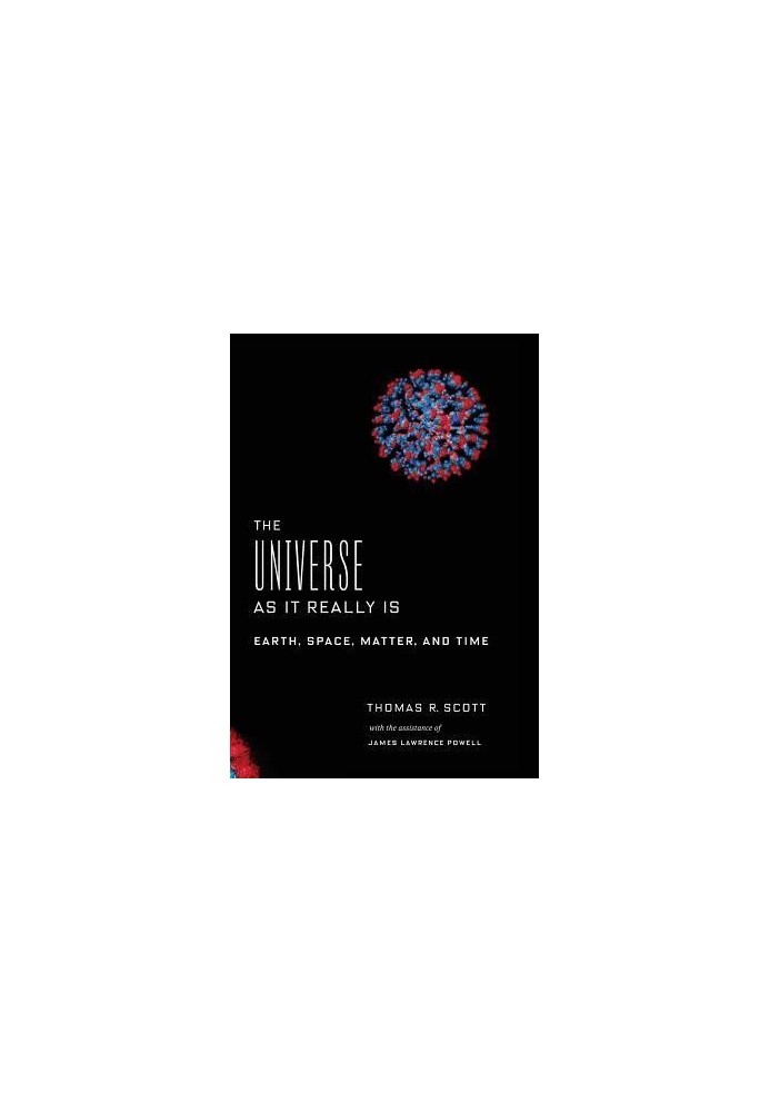 The Universe as It Really Is: Earth, Space, Matter, and Time