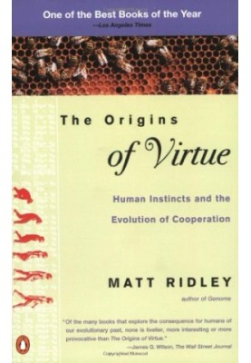 The Origins of Virtue: Human Instincts and the Evolution of Cooperation