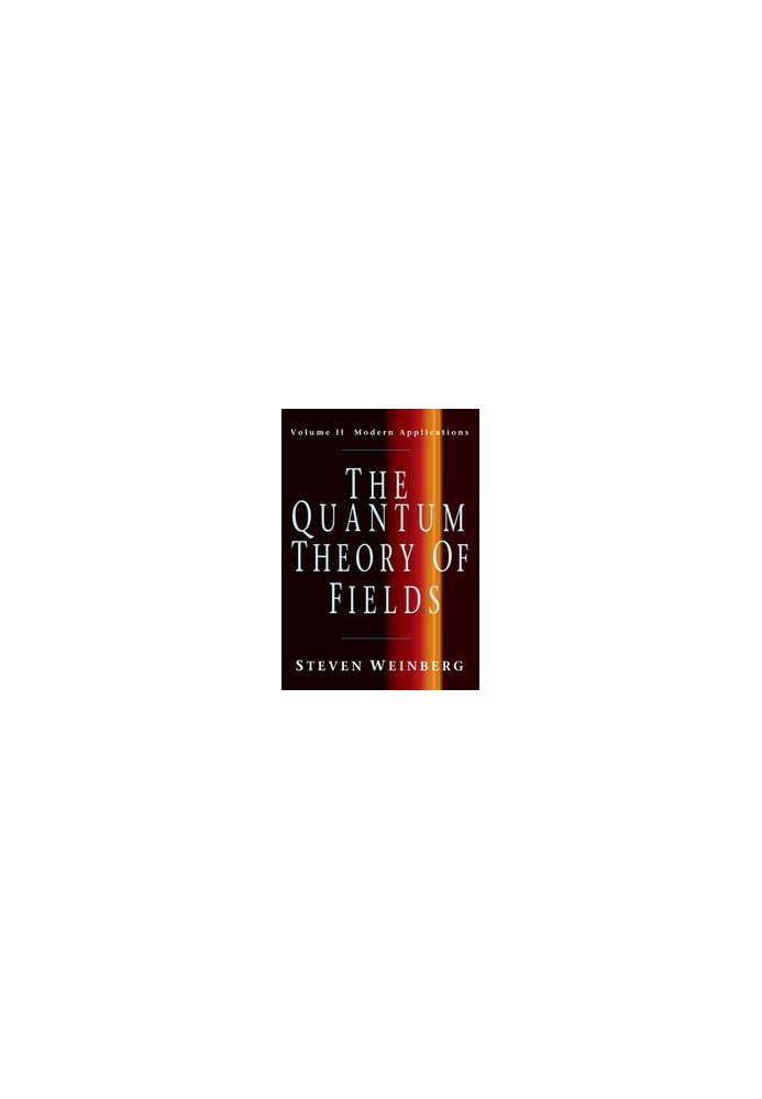 The Quantum Theory of Fields_Volume 2_Modern Applications