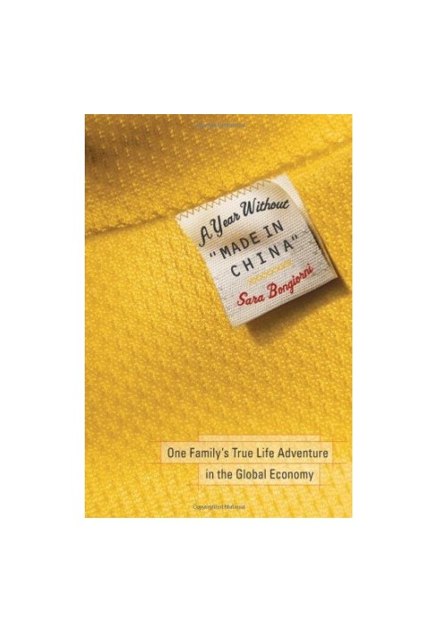 A year without "made in China" : one family's true life adventure in the global economy