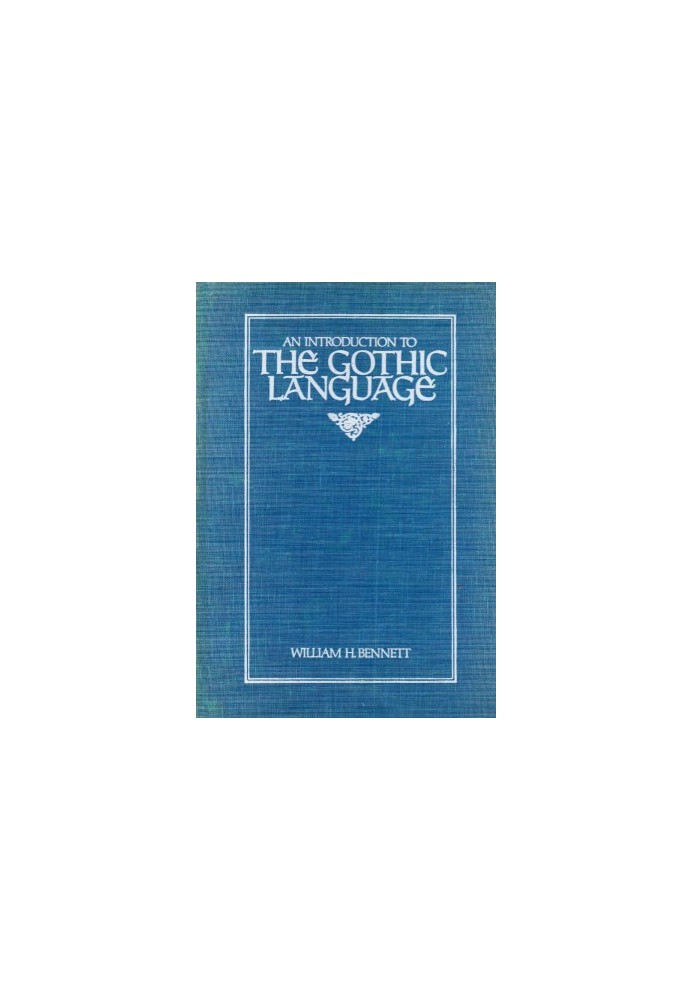 An Introduction to the Gothic Language (Introductions to Older Languages)