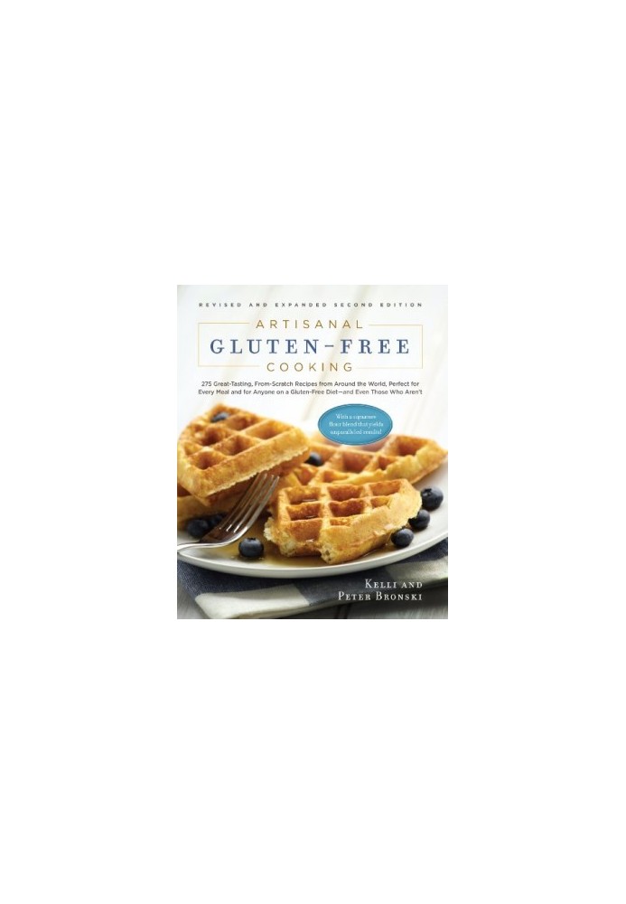 Artisanal gluten-free cooking : 275 great-tasting, from-scratch recipes from around the world, perfect for every meal and for