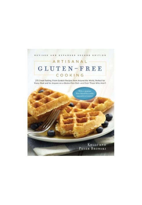 Artisanal gluten-free cooking : 275 great-tasting, from-scratch recipes from around the world, perfect for every meal and for