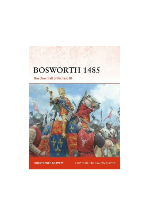 Bosworth 1485: The Downfall of Richard III