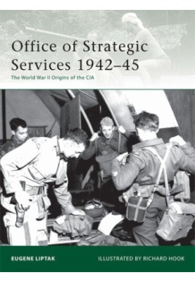 Office of Strategic Services 1942-45: The World War II Origins of the CIA