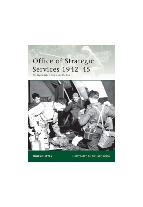 Office of Strategic Services 1942-45: The World War II Origins of the CIA