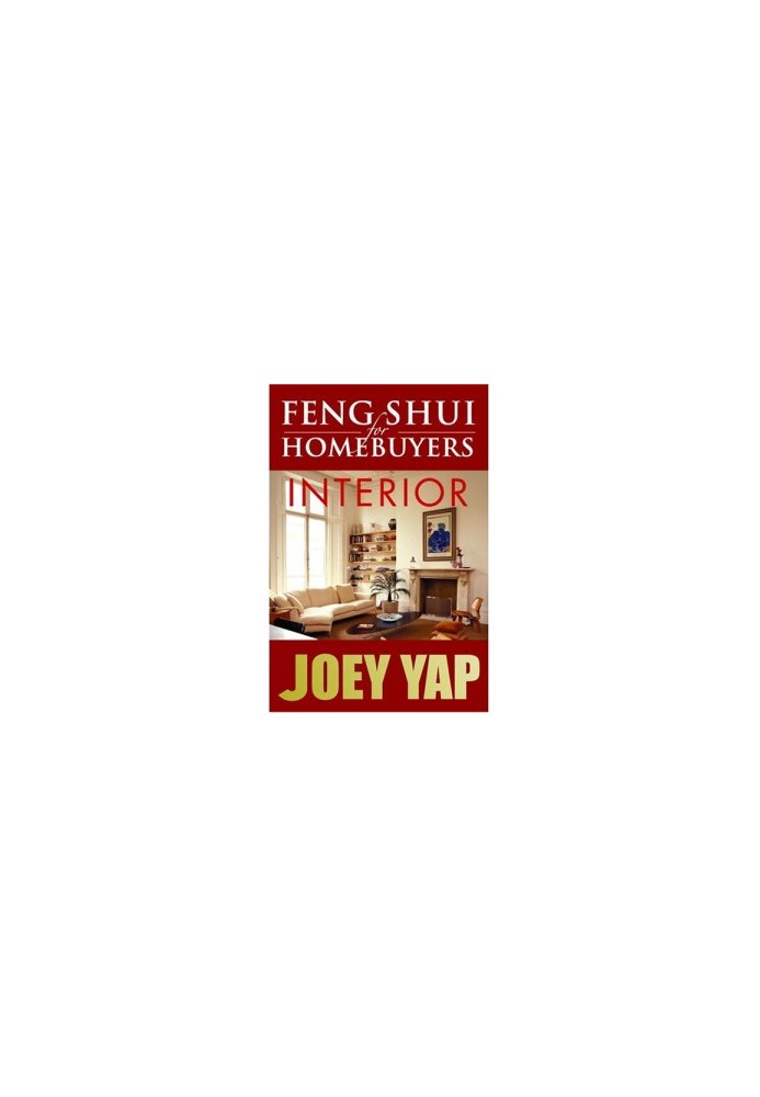 Feng Shui For Homebuyers - Interior: A definitive Guide on Interior Feng Shui for Homebuyers