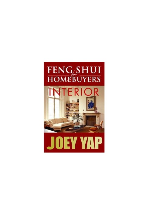 Feng Shui For Homebuyers - Interior: A definitive Guide on Interior Feng Shui for Homebuyers