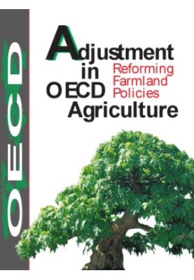Adjustment in OECD Agriculture : Reforming Farmland Policies