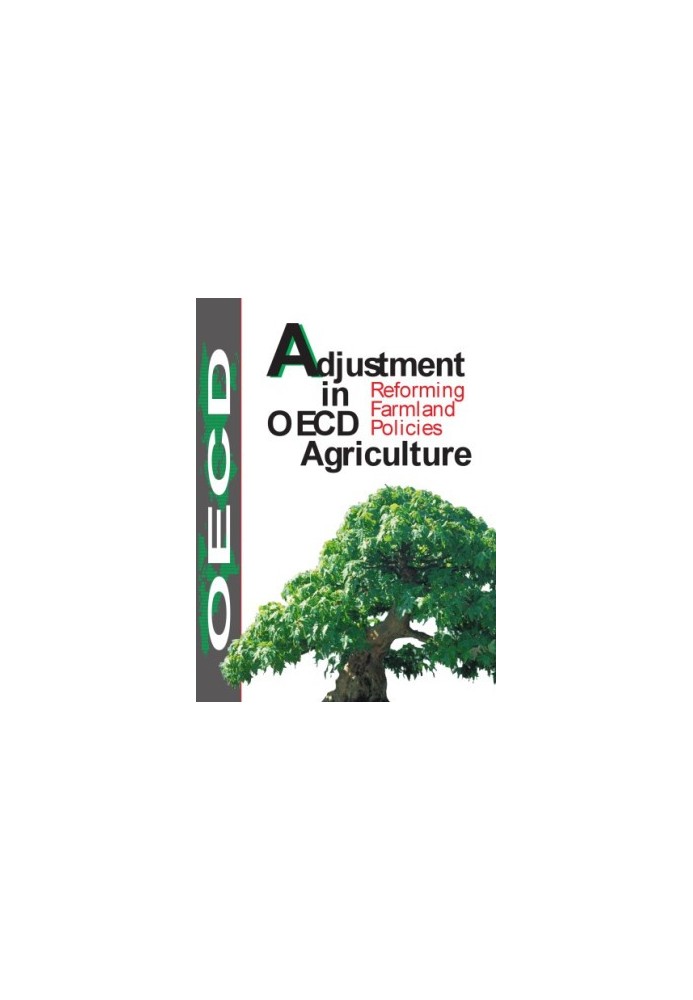 Adjustment in OECD Agriculture : Reforming Farmland Policies