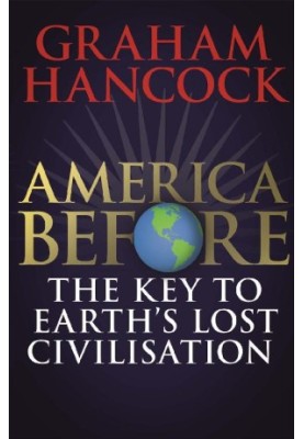 America Before: The Key to Earth's Lost Civilization, UK Edition