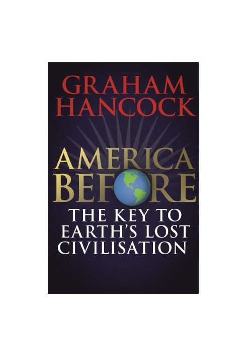America Before: The Key to Earth's Lost Civilization, UK Edition