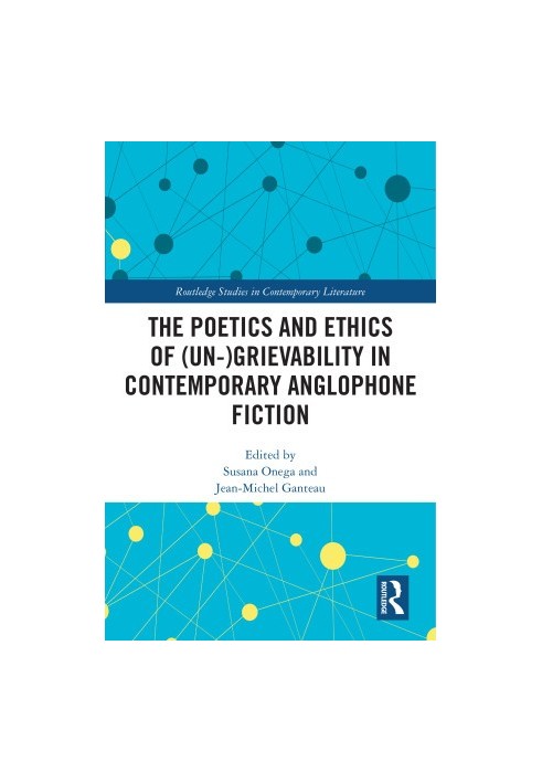 Poetics And Ethics Of (un)grievability In Contemporary Anglophone Fiction