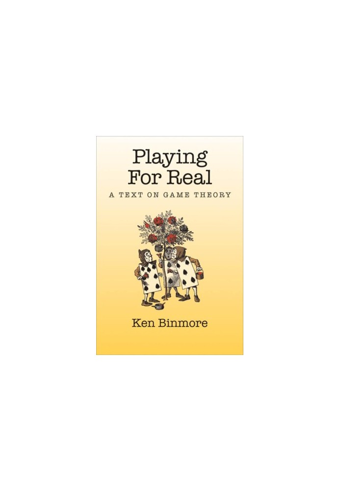Playing for Real: A Text on Game Theory