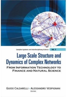 Large Scale Structure and Dynamics of Complex Networks: From Information Technology to Finance and Natural Science