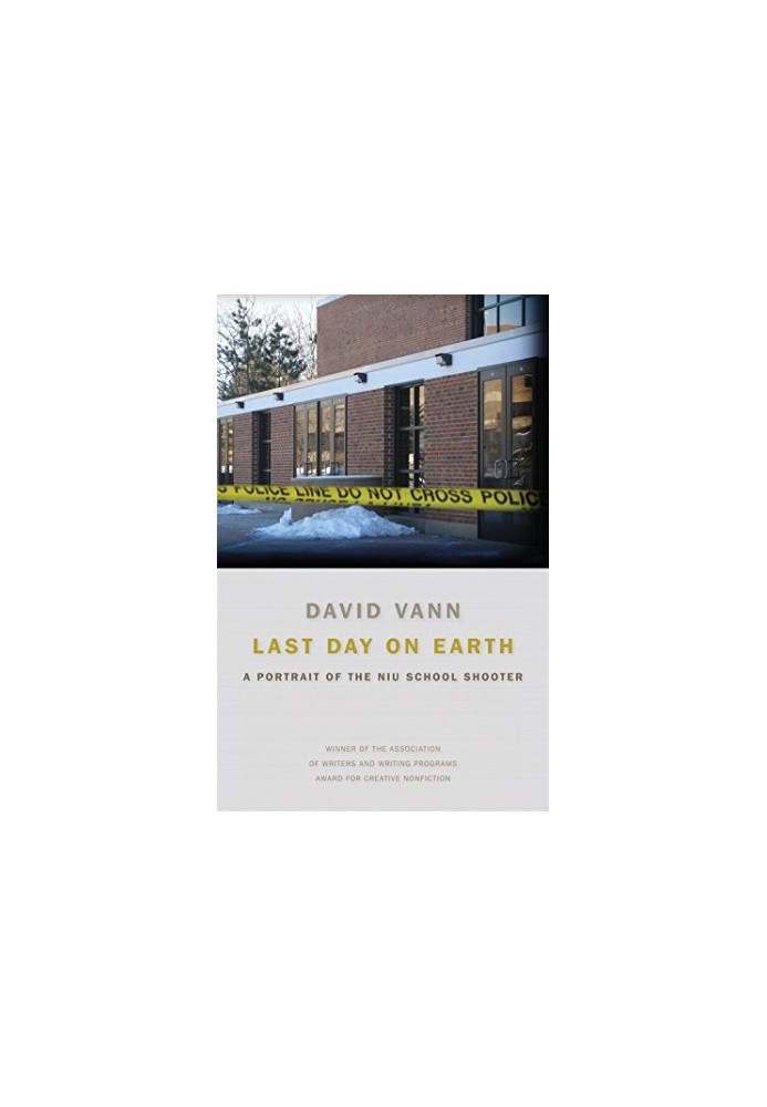 Last day on earth : a portrait of the NIU school shooter