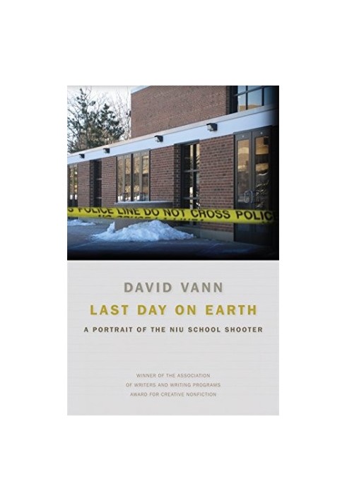 Last day on earth : a portrait of the NIU school shooter