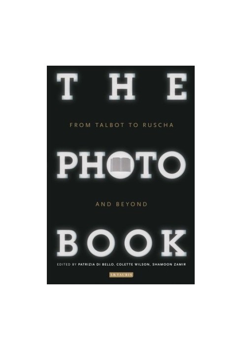 The photobook : from Talbot to Ruscha and beyond