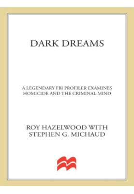 Dark dreams : sexual violence, homicide, and the criminal mind