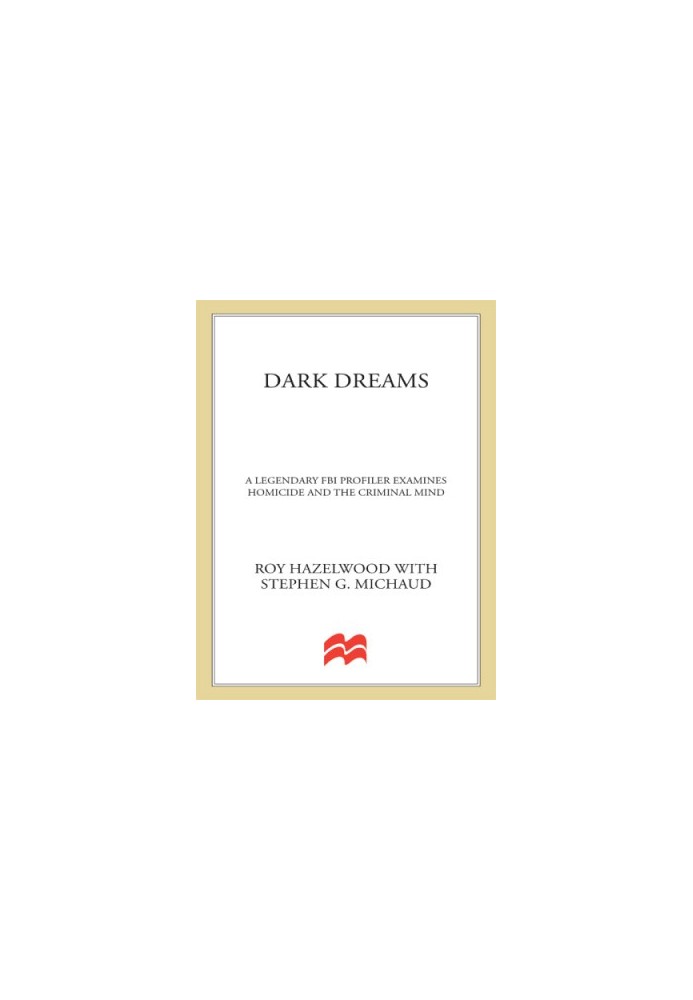 Dark dreams : sexual violence, homicide, and the criminal mind