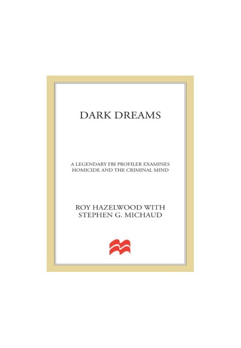 Dark dreams : sexual violence, homicide, and the criminal mind