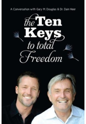 The Ten Keys To Total Freedom: A Conversation with Gary M. Douglas & Dr. Dain Heer