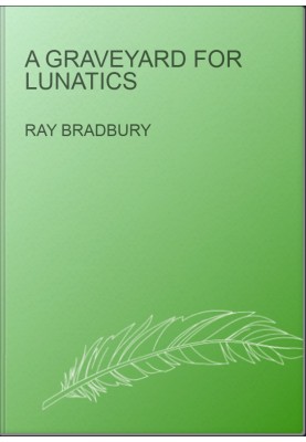 A Graveyard for Lunatics