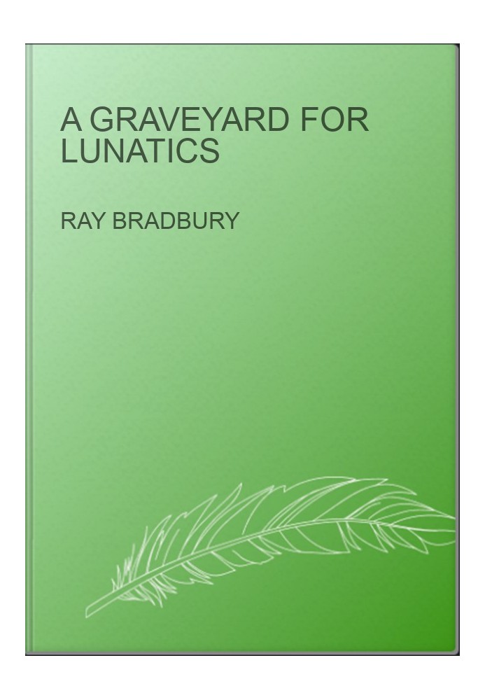 A Graveyard for Lunatics