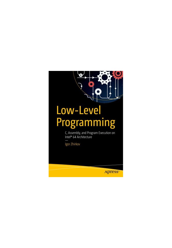 Low-Level Programming: C, Assembly, and Program Execution on Intel® 64 Architecture