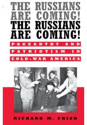 The Russians Are Coming! The Russians Are Coming! : Pageantry and Patriotism in Cold-War America