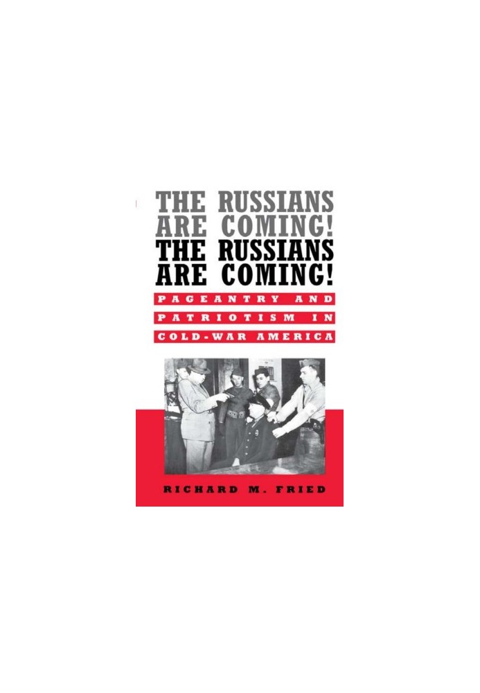 The Russians Are Coming! The Russians Are Coming! : Pageantry and Patriotism in Cold-War America