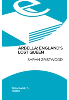 Arbella: England's lost queen