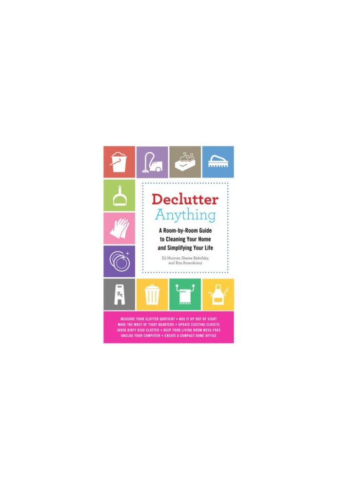 Declutter anything: a room-by-room guide to cleaning your home and simplifying your life