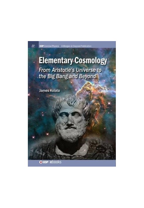 Elementary Cosmology: From Aristotle’s Universe to the Big Bang and Beyond