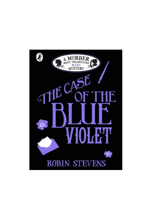 The Case of the Blue Violet: A Murder Most Unladylike Mini Mystery