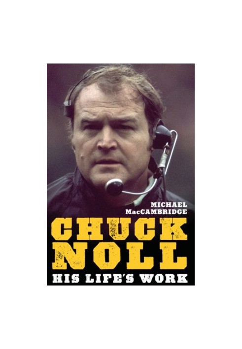 Chuck Noll: his life's work