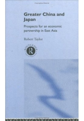 Greater China and Japan: Prospects for an Economic Partnership in East Asia