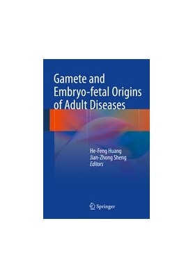 Gamete and Embryo-fetal Origins of Adult Diseases