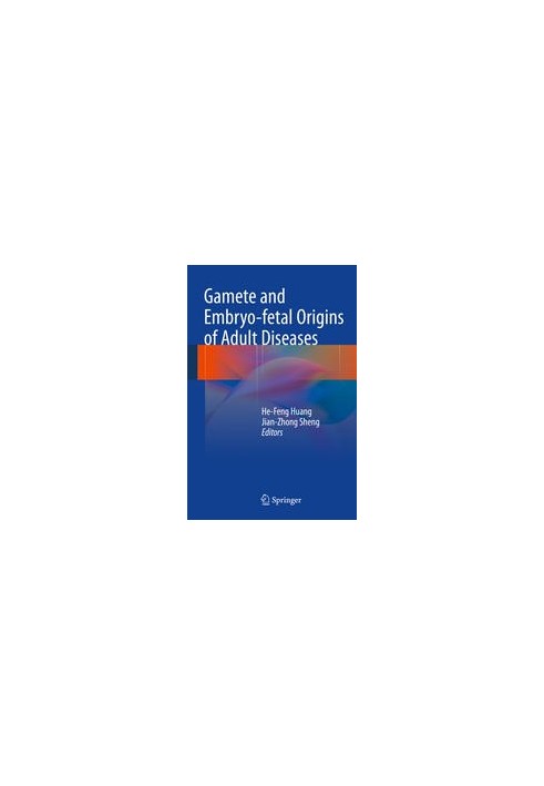 Gamete and Embryo-fetal Origins of Adult Diseases