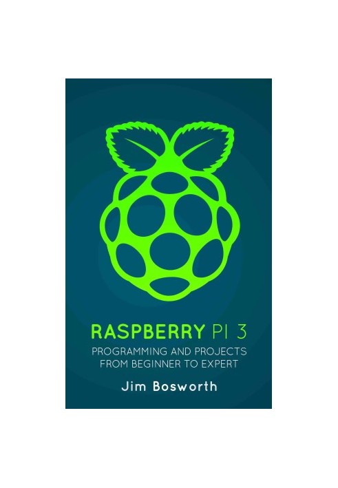 Raspberry Pi 3: Programming and Projects from Beginner to Expert