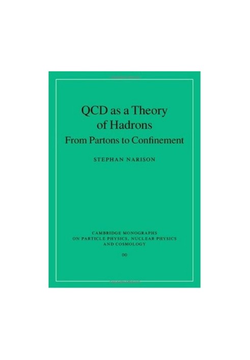 QCD as a Theory of Hadrons - From Partons to Confinement (Cambridge Monographs on Particle Physics, Nuclear Physics and Cosmo