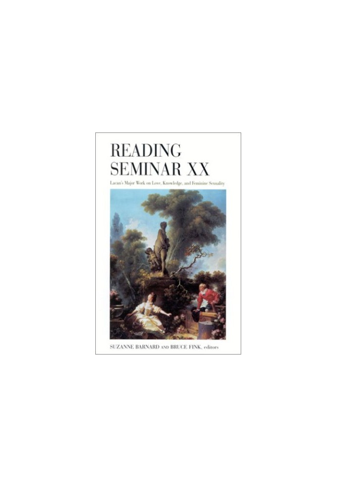 Reading Seminar XX : Lacan's major work on love, knowledge, and feminine sexuality
