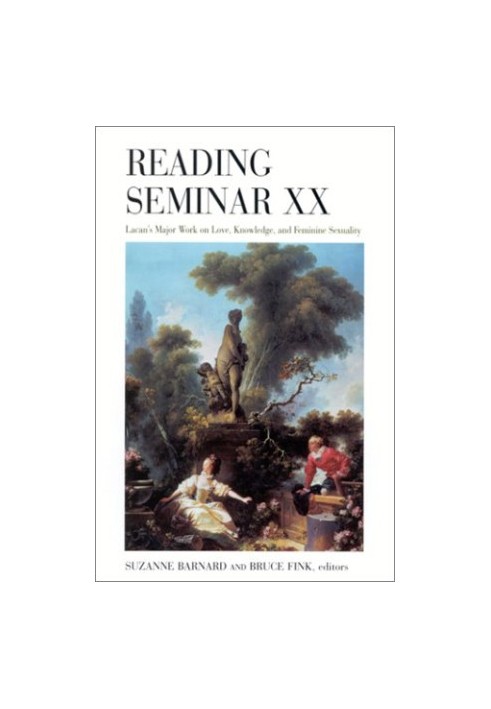 Reading Seminar XX : Lacan's major work on love, knowledge, and feminine sexuality