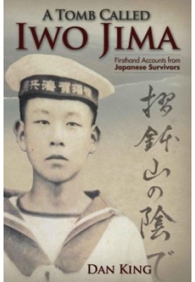 A Tomb Called Iwo Jima: Firsthand Accounts from Japanese Survivors